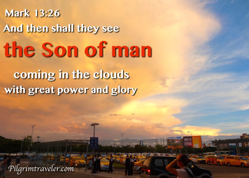 Mark 13:26 "And then shall they see the Son of man coming in the clouds with great power and glory." 