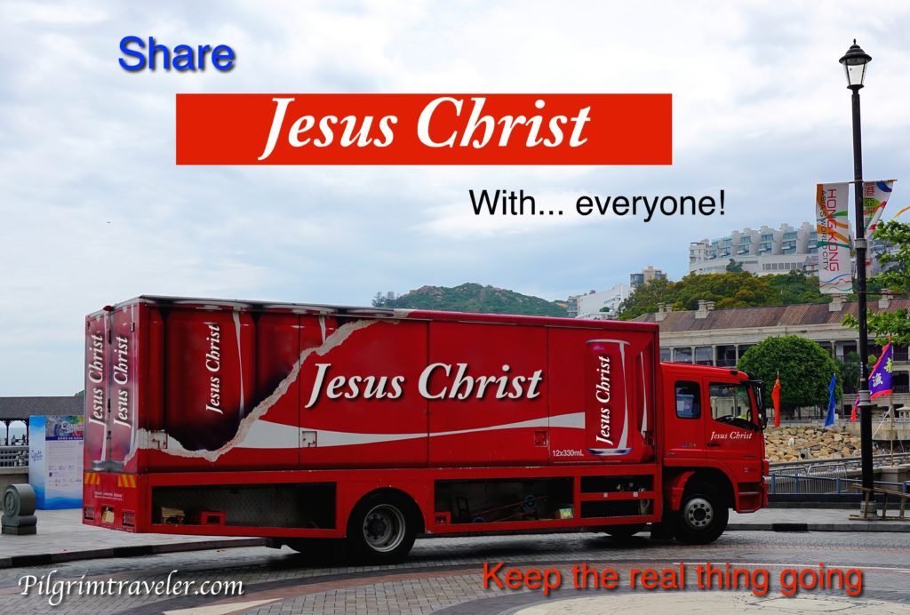 "Keep the real thing going" Share Jesus Christ with ~ everyone!